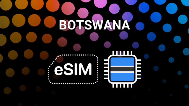 eSIM for Botswana: Your Mobile Internet Buddy in Africa