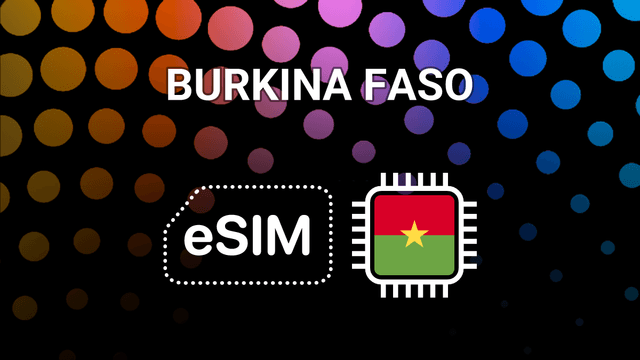 eSIM for Burkina Faso: Easy Internet for Your Trip