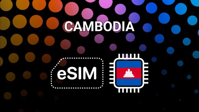 eSIM for Cambodia: Your Mobile Internet Buddy on the Go