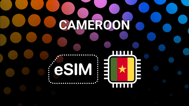 eSIM for Cameroon: Fast Mobile Internet for Travelers