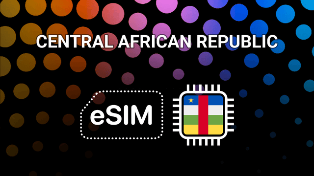 eSIM for Central African Republic: Stay Online in Bangui and Beyond