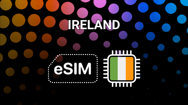 eSIM for Ireland: Stay Online Anywhere from Dublin to Galway