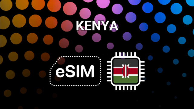 eSIM for Kenya: Your Mobile Internet Buddy for Every Adventure