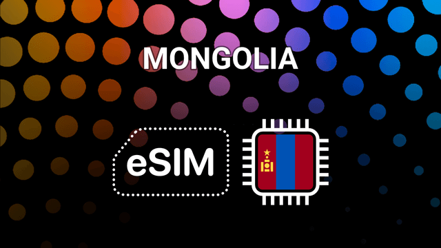 eSIM for Mongolia: Your Mobile Internet Buddy on the Go